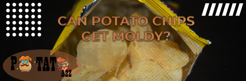 What Causes Potato Chips to Get Moldy?